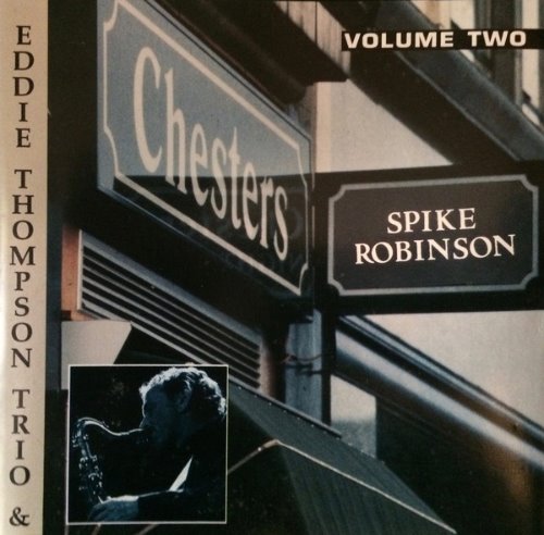 Spike Robinson &amp; Eddie Thompson Trio / At Chesters Volume Two