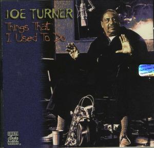 Joe Turner / Things That I Used To Do