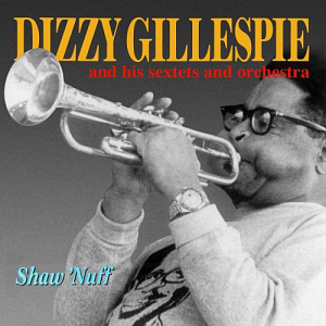 Dizzy Gillespie / Shaw Nuff