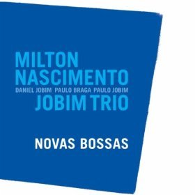 Milton Nascimento &amp; Jobim Trio / Novas Bossas