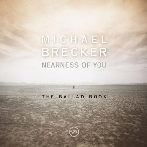 Michael Brecker / Nearness Of You - The Ballad Book