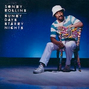 Sonny Rollins / Sunny Days, Starry Nights