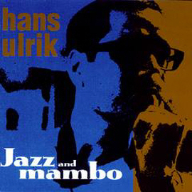 Hans Ulrik / Jazz And Mambo