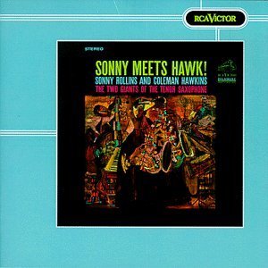 Sonny Rollins &amp; Coleman Hawkins / Sonny Meets Hawk!