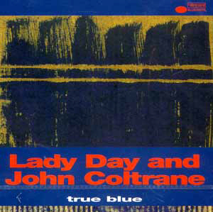 V.A. / Lady Day &amp; John Coltrane - True Blue