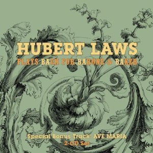 Hubert Laws / Plays Bach for Barone &amp; Baker (2CD)