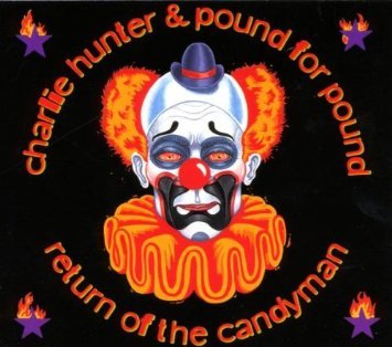 Charlie Hunter &amp; Pound For Pound / Return Of The Candyman (DIGI-PAK, 미개봉)