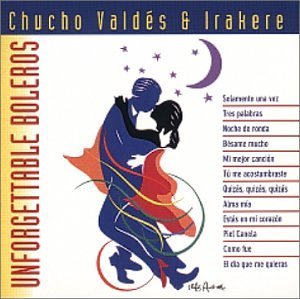 Chucho Valdes &amp; Irakere / Unforgettable Boleros