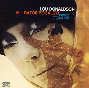 Lou Donaldson / Alligator Bogaloo 