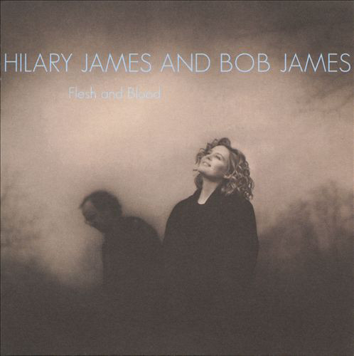 Hilary James And Bob James / Flesh And Blood 