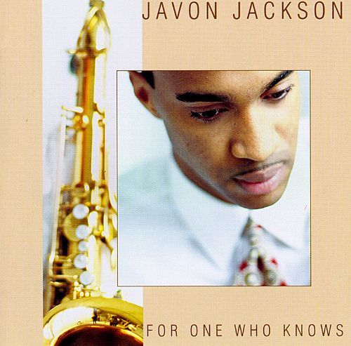 Javon Jackson / For One Who Knows