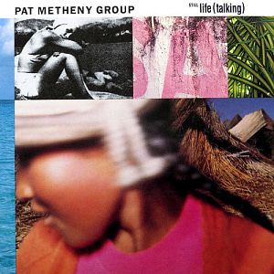 Pat Metheny Group / Still Life (Talking) 
