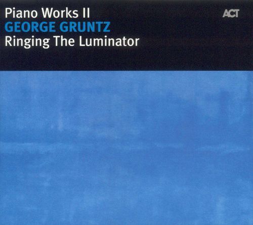 George Gruntz / Ringing the Luminator: Piano Works II (DIGI-PAK)