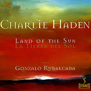 Charlie Haden With Gonzalo Rubalcaba / Land Of The Sun