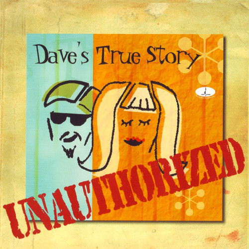 Dave&#039;s True Story / Unauthorized