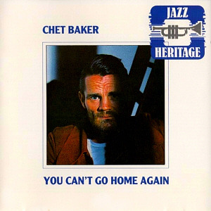Chet Baker / You Can&#039;t Go Home Again
