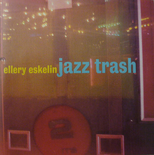 Ellery Eskelin / Jazz Trash