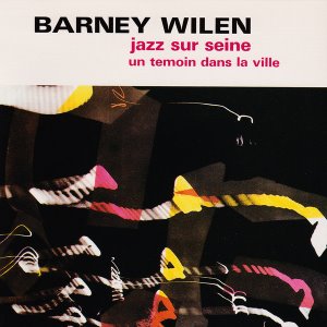 Barney Wilen / Jazz Sur Seine ~ Un Temoin Dans La Ville