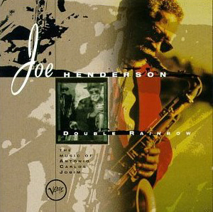 Joe Henderson / Double Rainbow: The Music of Antonio Carlos Jobim