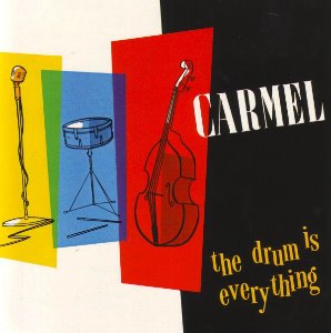 Carmel / The Drum Is Everything