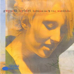 Gwyneth Herbert / Between Me &amp; The Wardrobe