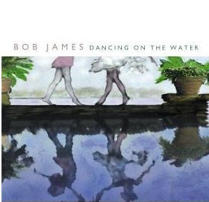 Bob James / Dancing On The Water (미개봉)