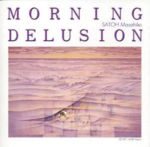 Masahiko Satoh / Morning Delusion
