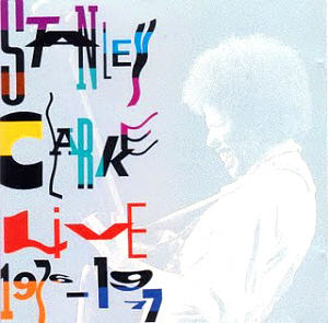 Stanley Clarke / Live 1976-1977