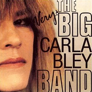 Carla Bley / The Very Big Carla Bley Band