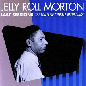 Jelly Roll Morton / Last Sessions: The Complete General Recordings