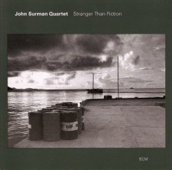 John Surman Quartet / Stranger Than Fiction