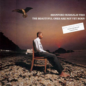 Branford Marsalis / Beautiful Ones Are Not Yet Come