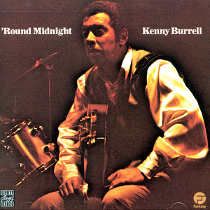 Kenny Burrell / &#039;Round Midnight 