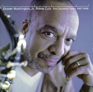 Grover Washington Jr. / Prime Cuts: Columbia Years 1987-1999