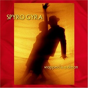 Spyro Gyra / Wrapped In A Dream