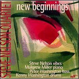 Steve Nelson Quartet / New Beginnings