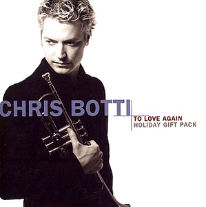 Chris Botti / To Love Again