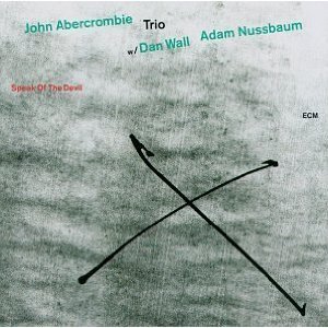 John Abercrombie Trio / Speak Of The Devil