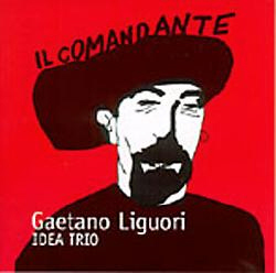 Gaetano Liguori - Idea Trio / Il Comandante
