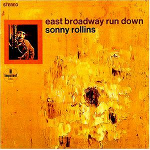 Sonny Rollins / East Broadway Run Down (DIGI-PAK)