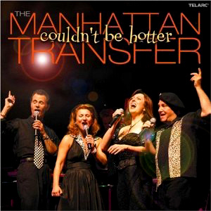 Manhattan Transfer / Couldn&#039;t Be Hotter (DIGI-PAK)