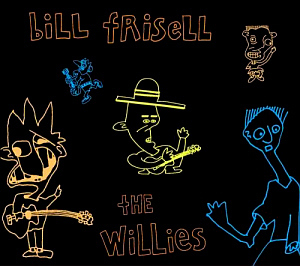 Bill Frisell / The Willies