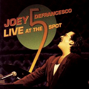 Joey De Francesco / Live at the Five Spot