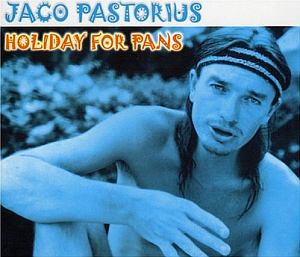 Jaco Pastorius / Holiday For Pans (DIGI-PAK)