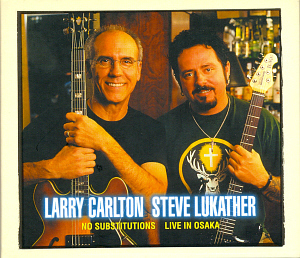 Larry Carlton &amp; Steve Lukather / No Substitutions: Live in Osaka (홍보용)