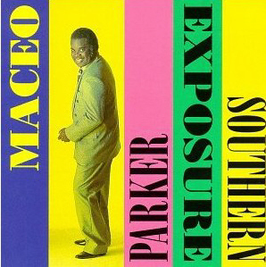 Maceo Parker / Southern Exposure