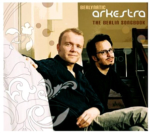 Berlynatic Arkestra / The Berlin Songbook (DIGI-PAK)