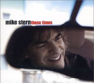 Mike Stern / These Times (DIGI-PAK)