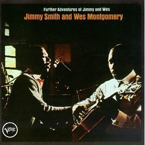 Jimmy Smith &amp; Wes Montgomery / Further Adventures Of Jimmy &amp; Wes