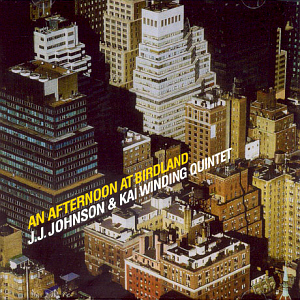 J.J. Johnson &amp; Kai Winding Quintet / An Afternoon At Birdland 